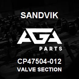 CP47504-012 Sandvik VALVE SECTION | AGA Parts
