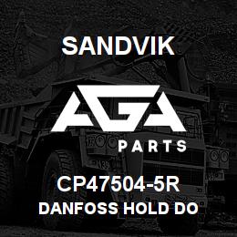 CP47504-5R Sandvik DANFOSS HOLD DO | AGA Parts