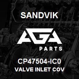 CP47504-IC0 Sandvik VALVE INLET COV | AGA Parts