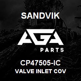 CP47505-IC Sandvik VALVE INLET COV | AGA Parts