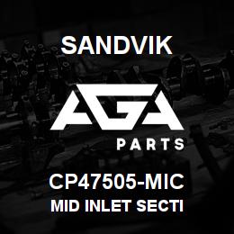 CP47505-MIC Sandvik MID INLET SECTI | AGA Parts