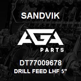 DT77009678 Sandvik DRILL FEED LHF 5' | AGA Parts
