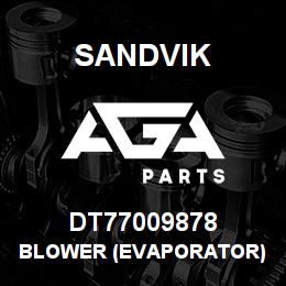 DT77009878 Sandvik BLOWER (EVAPORATOR) | AGA Parts