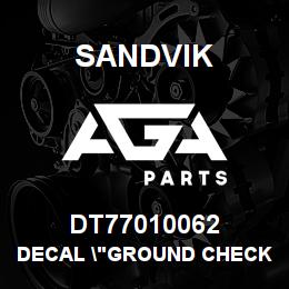 DT77010062 Sandvik DECAL "GROUND CHECK STOP" | AGA Parts