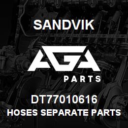 DT77010616 Sandvik HOSES SEPARATE PARTS | AGA Parts
