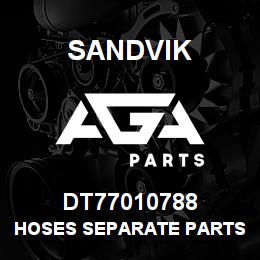 DT77010788 Sandvik HOSES SEPARATE PARTS | AGA Parts