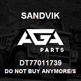 DT77011739 Sandvik DO NOT BUY ANYMORE/SEE T-TEXT | AGA Parts