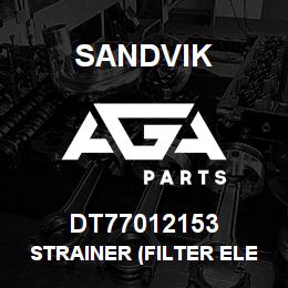 DT77012153 Sandvik STRAINER (FILTER ELEMENT FOR WATER | AGA Parts