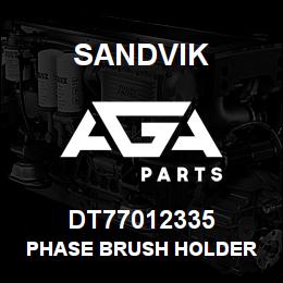 DT77012335 Sandvik PHASE BRUSH HOLDER | AGA Parts