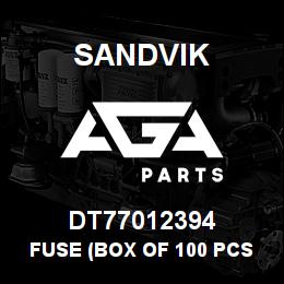 DT77012394 Sandvik FUSE (BOX OF 100 PCS) | AGA Parts