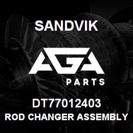 DT77012403 Sandvik ROD CHANGER ASSEMBLY | AGA Parts