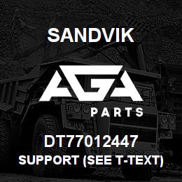 DT77012447 Sandvik SUPPORT (SEE T-TEXT) | AGA Parts