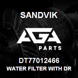 DT77012466 Sandvik WATER FILTER WITH DRAIN | AGA Parts