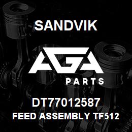 DT77012587 Sandvik FEED ASSEMBLY TF512 | AGA Parts