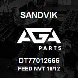 DT77012666 Sandvik FEED NVT 10/12 | AGA Parts