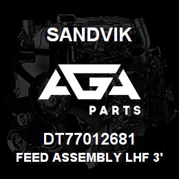 DT77012681 Sandvik FEED ASSEMBLY LHF 3' | AGA Parts