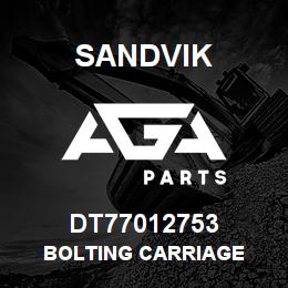 DT77012753 Sandvik BOLTING CARRIAGE | AGA Parts