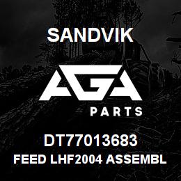 DT77013683 Sandvik FEED LHF2004 ASSEMBLY | AGA Parts
