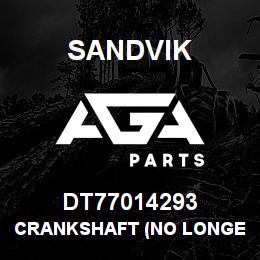 DT77014293 Sandvik CRANKSHAFT (NO LONGER AVAILABLE) NA | AGA Parts
