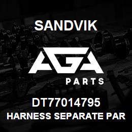 DT77014795 Sandvik HARNESS SEPARATE PARTS | AGA Parts