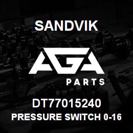 DT77015240 Sandvik PRESSURE SWITCH 0-160BARS ASSEMBL | AGA Parts
