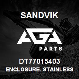 DT77015403 Sandvik ENCLOSURE, STAINLESS STEEL | AGA Parts