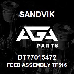 DT77015472 Sandvik FEED ASSEMBLY TF516 | AGA Parts