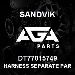 DT77015749 Sandvik HARNESS SEPARATE PARTS | AGA Parts
