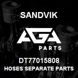 DT77015808 Sandvik HOSES SEPARATE PARTS | AGA Parts