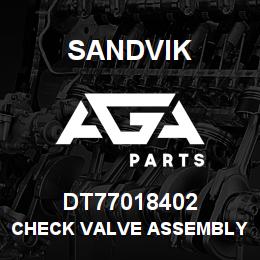 DT77018402 Sandvik CHECK VALVE ASSEMBLY | AGA Parts