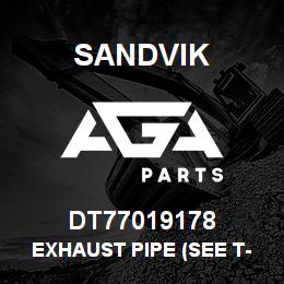 DT77019178 Sandvik EXHAUST PIPE (SEE T-TEXT) | AGA Parts