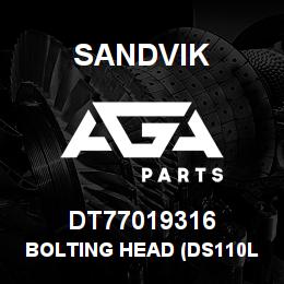 DT77019316 Sandvik BOLTING HEAD (DS110L) | AGA Parts