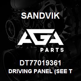 DT77019361 Sandvik DRIVING PANEL (SEE T-TEXT) | AGA Parts
