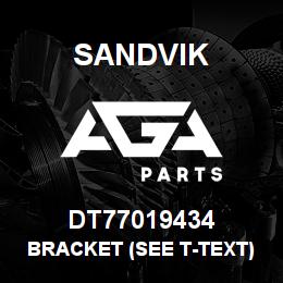 DT77019434 Sandvik BRACKET (SEE T-TEXT) | AGA Parts