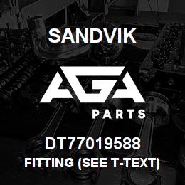 DT77019588 Sandvik FITTING (SEE T-TEXT) | AGA Parts