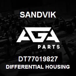 DT77019827 Sandvik DIFFERENTIAL HOUSING | AGA Parts