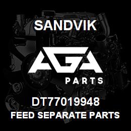 DT77019948 Sandvik FEED SEPARATE PARTS | AGA Parts