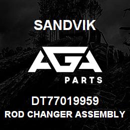 DT77019959 Sandvik ROD CHANGER ASSEMBLY | AGA Parts