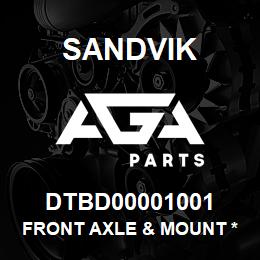 DTBD00001001 Sandvik FRONT AXLE & MOUNT *GROUP REF | AGA Parts