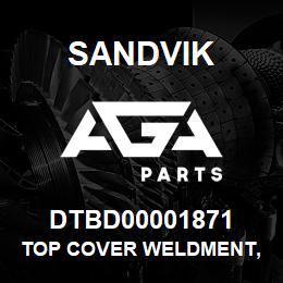 DTBD00001871 Sandvik TOP COVER WELDMENT, LS151 | AGA Parts