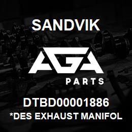DTBD00001886 Sandvik *DES EXHAUST MANIFOLD WELDMENT | AGA Parts