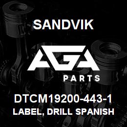 DTCM19200-443-1 Sandvik LABEL, DRILL SPANISH | AGA Parts