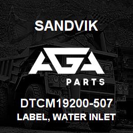 DTCM19200-507 Sandvik LABEL, WATER INLET | AGA Parts