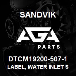 DTCM19200-507-1 Sandvik LABEL, WATER INLET SPANISH/PORT. | AGA Parts