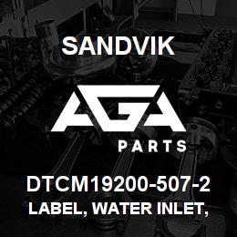 DTCM19200-507-2 Sandvik LABEL, WATER INLET, FRENCH | AGA Parts