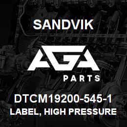 DTCM19200-545-1 Sandvik LABEL, HIGH PRESSURE 500PSI, SPANI | AGA Parts