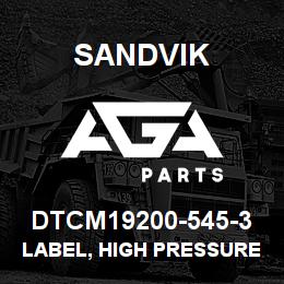 DTCM19200-545-3 Sandvik LABEL, HIGH PRESSURE 500 PSI, PORT | AGA Parts