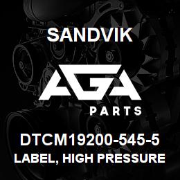 DTCM19200-545-5 Sandvik LABEL, HIGH PRESSURE 500PSI RUSSIA | AGA Parts