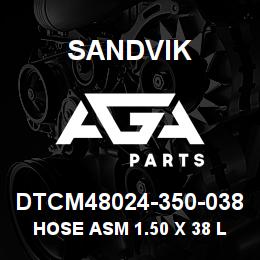 DTCM48024-350-038 Sandvik HOSE ASM 1.50 X 38 LG | AGA Parts