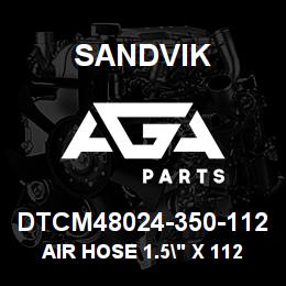 DTCM48024-350-112 Sandvik AIR HOSE 1.5" X 112" LG | AGA Parts